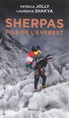 Sherpas, fils de l'Everest : vie, mort et business sur le toit du monde - Patricia Jolly, Laurence Shakya