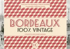 Bordeaux : 100 % vintage : à travers la carte postale ancienne -  Rosenberg Jean-Louis