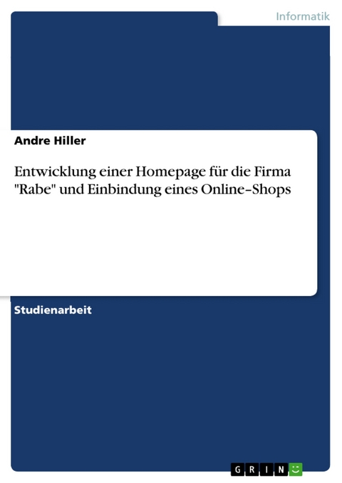 Entwicklung einer Homepage für die Firma "Rabe" und Einbindung eines Online–Shops - Andre Hiller