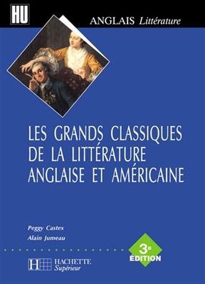 Les grands classiques de la littérature anglaise et américaine - Alain (1944-....) Jumeau, Peggy Castex