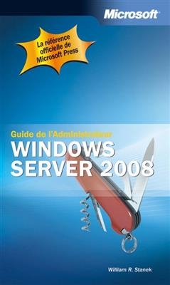 Windows Server 2008 : guide de l'administrateur - William R. Stanek