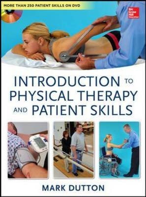 Dutton's Introduction to Physical Therapy and Patient Skills -  Mark Dutton