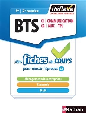 BTS AG PME-PMI, AM, CI, communication, CG, MUC, NRC, TPL, 1re, 2e années : mes fiches de cours pour réussir l'épreuve E3