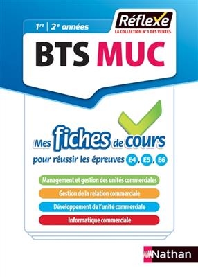 BTS MUC, 1re, 2e années : mes fiches de cours pour réussir les épreuves E4, E5, E6