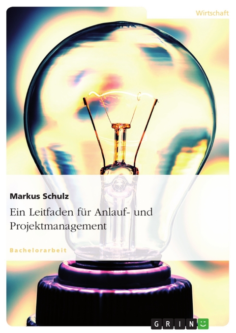 Ein Leitfaden für Anlauf- und Projektmanagement - Markus Schulz