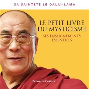 Le petit livre du mysticisme : ses enseignements essentiels -  Dalai-Lama