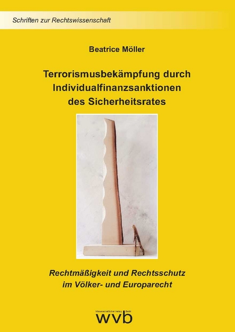 Terrorismusbekämpfung durch Individualfinanzsanktionen des Sicherheitsrates - Beatrice Möller