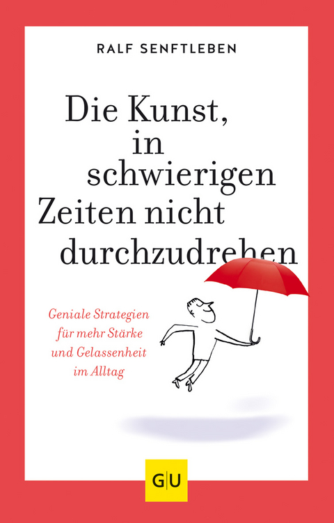 Die Kunst, in schwierigen Zeiten nicht durchzudrehen - Ralf Senftleben