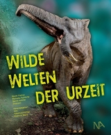 Wilde Welten der Urzeit - Nicole Fischer, Manuela Aiglstorfer, Bernd Herkner