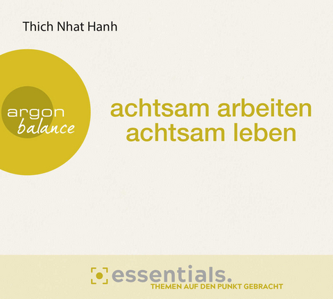 Achtsam arbeiten, achtsam leben -  Thich Nhat Hanh