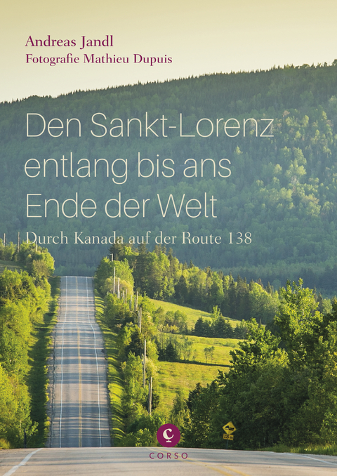 Den Sankt-Lorenz entlang bis ans Ende der Welt: - Andreas Jandl, Mathieu Dupuis (Fotogr.)