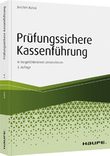 Prüfungssichere Kassenführung in bargeldintensiven Unternehmen - Joachim Kuhni