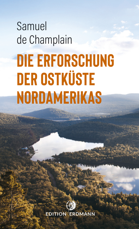 Die Erforschung der Ostküste Nordamerikas - Samuel De Champlain