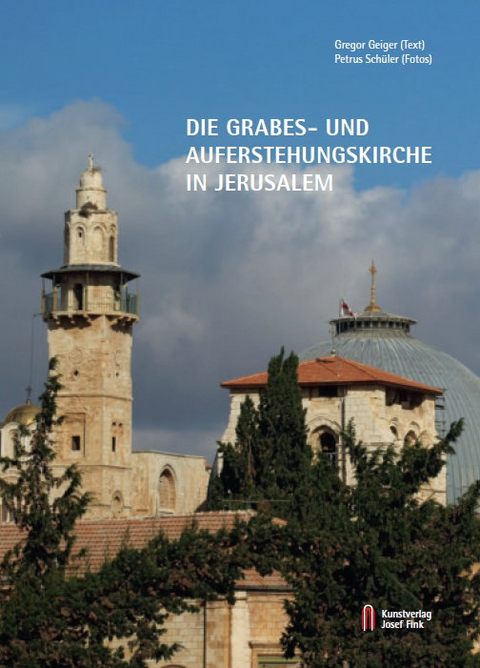 Die Grabes- und Auferstehungskirche in Jerusalem - Gregor Geiger