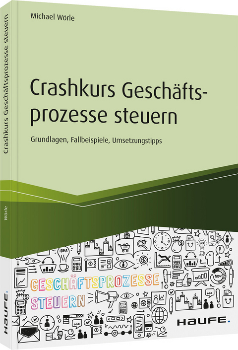 Crashkurs Geschäftsprozesse steuern - Michael Wörle