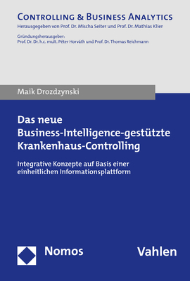 Das neue Business-Intelligence-gestützte Krankenhaus-Controlling - Maik Drozdzynski