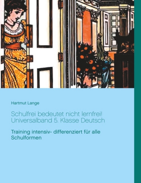 Schulfrei bedeutet nicht lernfrei! Universalband 5. Klasse Deutsch - Hartmut Lange