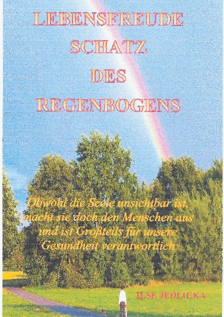 Lebensfreude Schatz des Regenbogens - Ilse Jedlicka