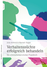 Verhaltenssüchte erfolgreich behandeln - Julia Arnhold, Hannah Hoppe