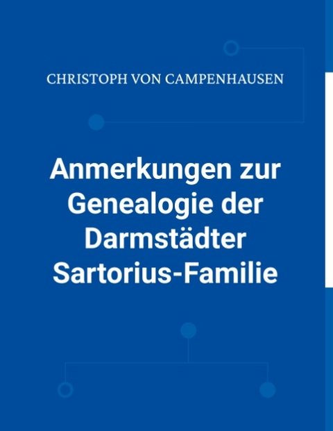 Anmerkungen zur Genealogie der Darmstädter Sartorius-Familie - Christoph von Campenhausen