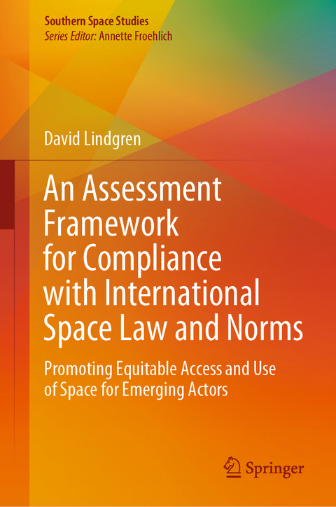 An Assessment Framework for Compliance with International Space Law and Norms - David Lindgren