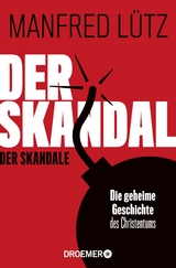 Der Skandal der Skandale - Lütz, Manfred