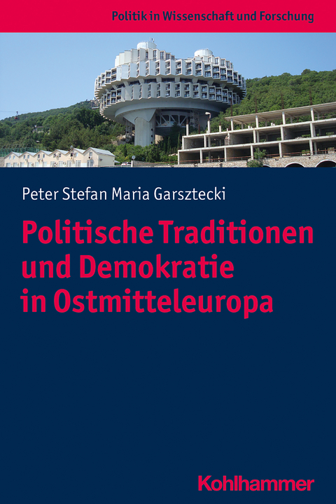 Politische Traditionen und Demokratie in Ostmitteleuropa - Stefan Garsztecki