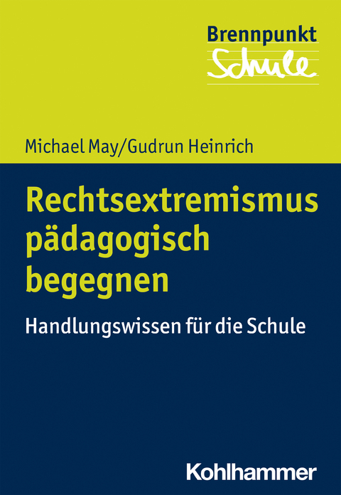 Rechtsextremismus pädagogisch begegnen - Michael May, Gudrun Heinrich