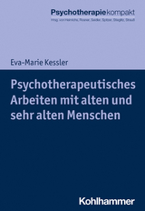 Psychotherapeutisches Arbeiten mit alten und sehr alten Menschen - Eva-Marie Kessler