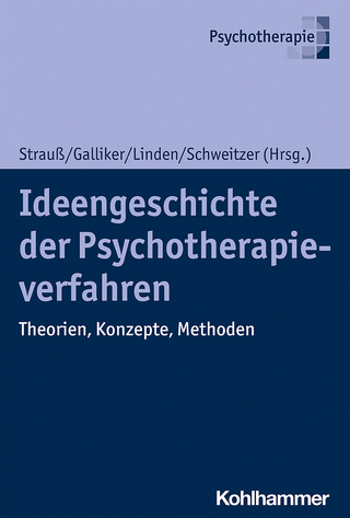 Ideengeschichte der Psychotherapieverfahren - Bernhard Strauß; Mark Galliker; Michael Linden …