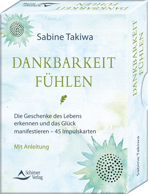 Dankbarkeit fühlen- Die Geschenke des Lebens erkennen und das Glück manifestieren - Sabine Takiwa