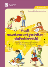 Musik umsetzen und gestalten - einfach kreativ - Regina Schulze-Oechtering