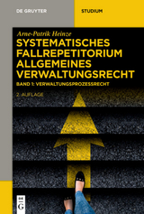 Arne-Patrik Heinze: Systematisches Fallrepetitorium Allgemeines Verwaltungsrecht / Verwaltungsprozessrecht (VwGO) - Arne-Patrik Heinze