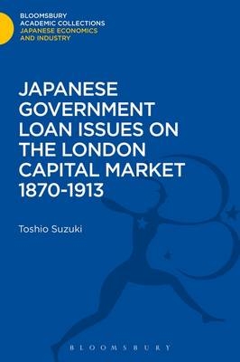 Japanese Government Loan Issues on the London Capital Market 1870-1913 -  Suzuki Toshio Suzuki