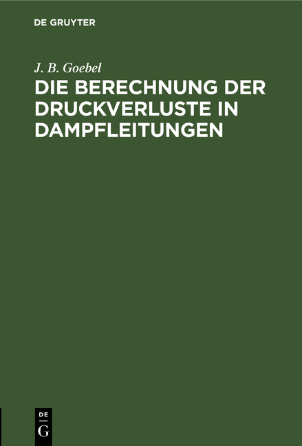 Die Berechnung der Druckverluste in Dampfleitungen - J. B. Goebel