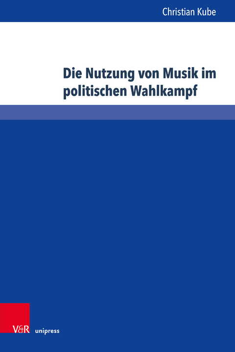 Die Nutzung von Musik im politischen Wahlkampf - Christian Kube