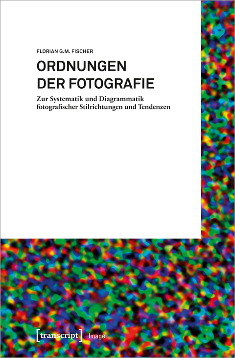 Ordnungen der Fotografie - Florian G.M. Fischer