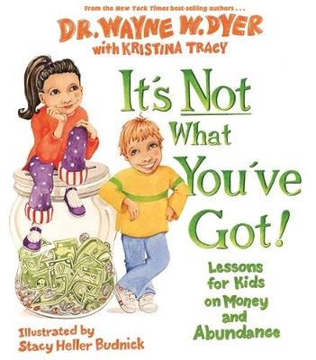 It's Not What You've Got -  Dr. Wayne W. Dyer