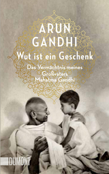 Wut ist ein Geschenk - Arun Gandhi