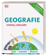 Geografie visuell erklärt - John Woodward, John Farndon, Felicity Maxwell, Sarah Wheeler, Arthur Morgan