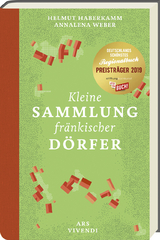 Kleine Sammlung fränkischer Dörfer - Ausgezeichnet als Deutschlands schönstes Regionalbuch 2019 - Helmut Haberkamm, Annalena Weber