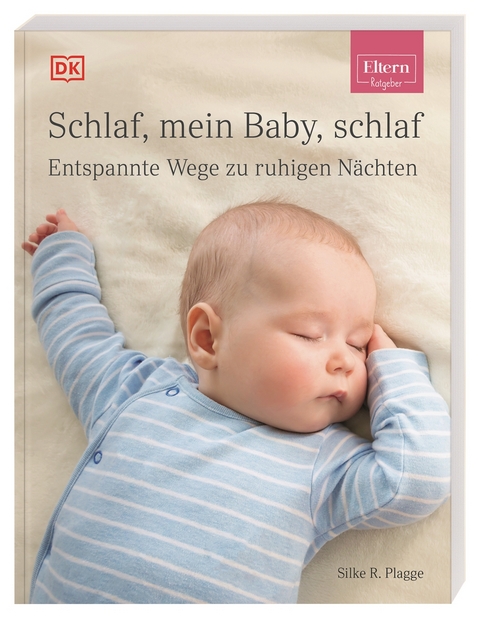 ELTERN-Ratgeber. Schlaf, mein Baby, schlaf - Silke R. Plagge