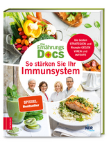 Die Ernährungs-Docs – So stärken Sie Ihr Immunsystem - Anne Fleck, Matthias Riedl, Silja Schäfer, Jörn Klasen