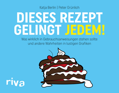 Dieses Rezept gelingt jedem! - Oliver Kuhn, Katja Dittrich