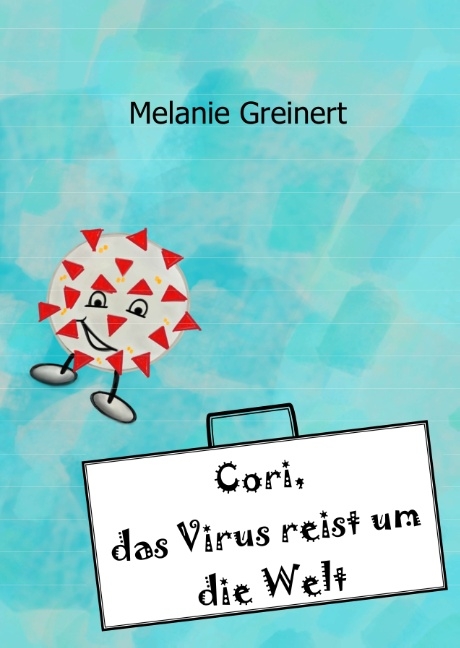 Cori, das Virus reist um die Welt - Melanie Greinert