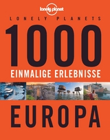 Lonely Planets 1000 einmalige Erlebnisse Europa - Jens Bey, Nico Krespach, Corinna Melville, Ingrid Schumacher