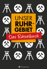 Unser Ruhrgebiet - Das Rätselbuch - Wolfgang Berke, Ursula Herrmann