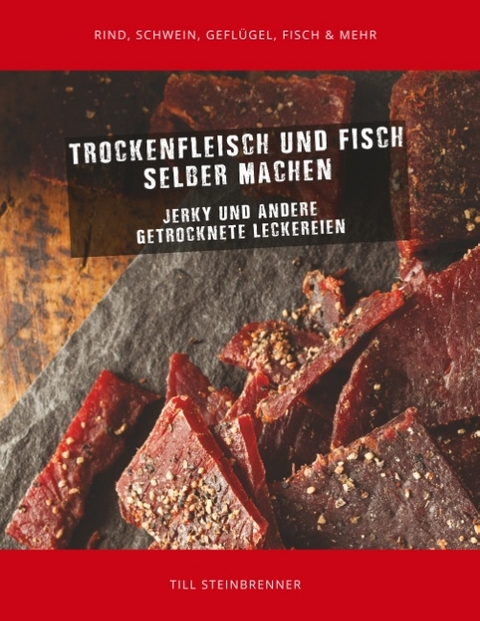 Trockenfleisch und Fisch selber machen - Till Steinbrenner