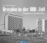 Dresden in der DDR-Zeit - Hans-Jürgen Freudenberger