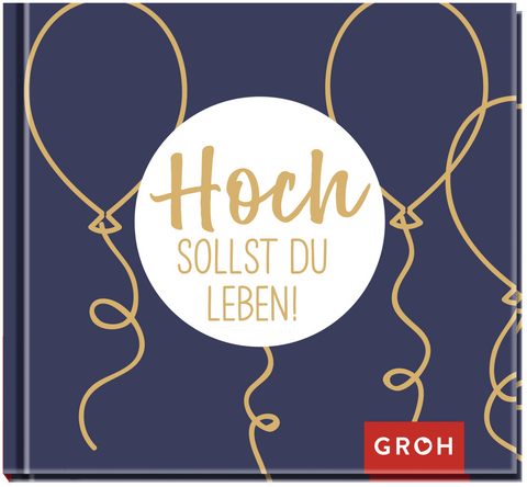 Hoch sollst du leben! -  GROH Verlag